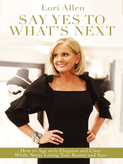 Title details for Say Yes to What's Next by Lori Allen - Wait list